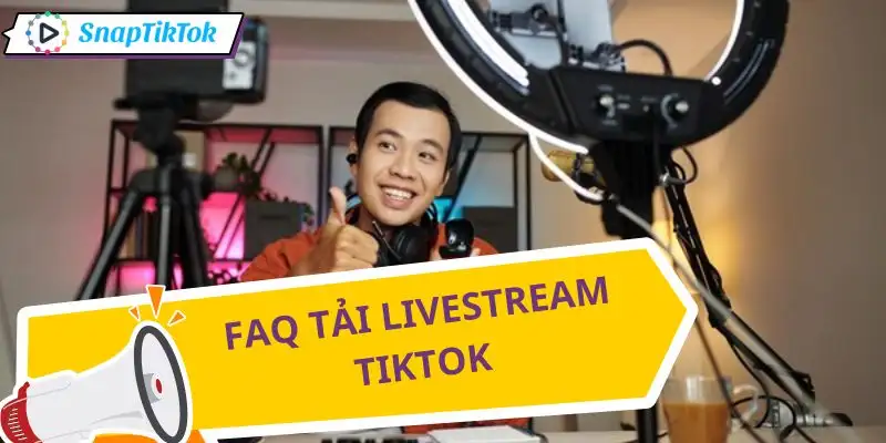 tai-livestream-tiktok-nhung-cau-hoi-ban-thuong-thac-mac