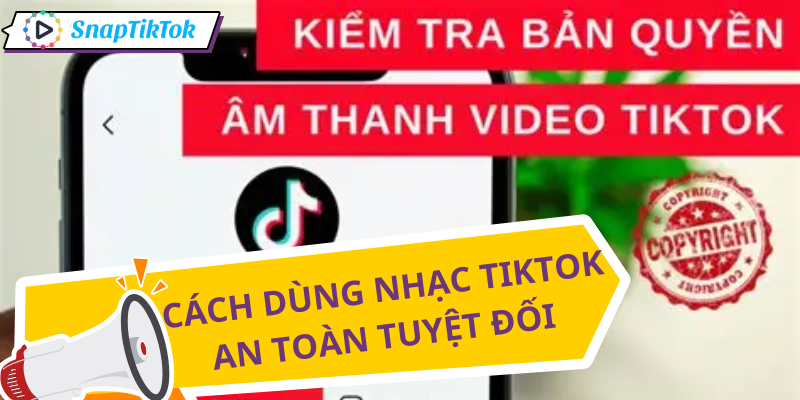 ban-quyen-nhac-tiktok-nhac-an-toan