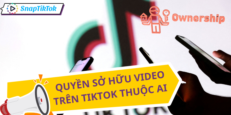 ban-quyen-video-tiktok-so-huu