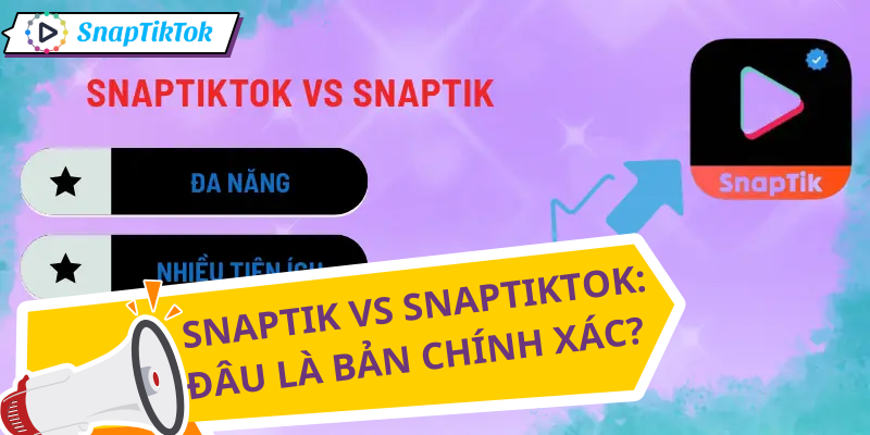 snaptiktok-vs-snaptik-ban-chinh-xac