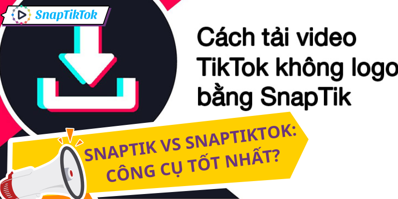 snaptiktok-vs-snaptik-so-sanh